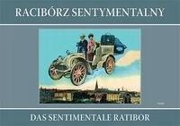 Racibórz Sentymentalny Das Sentimentale Ratibor