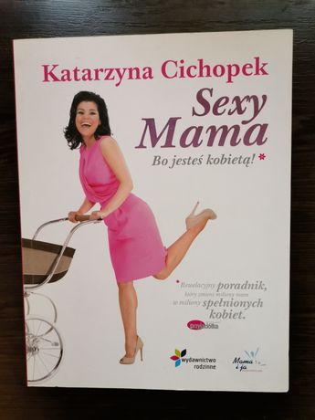 Książka Sexy mama Katarzyna Cichopek jak nowa rozwój osobisty