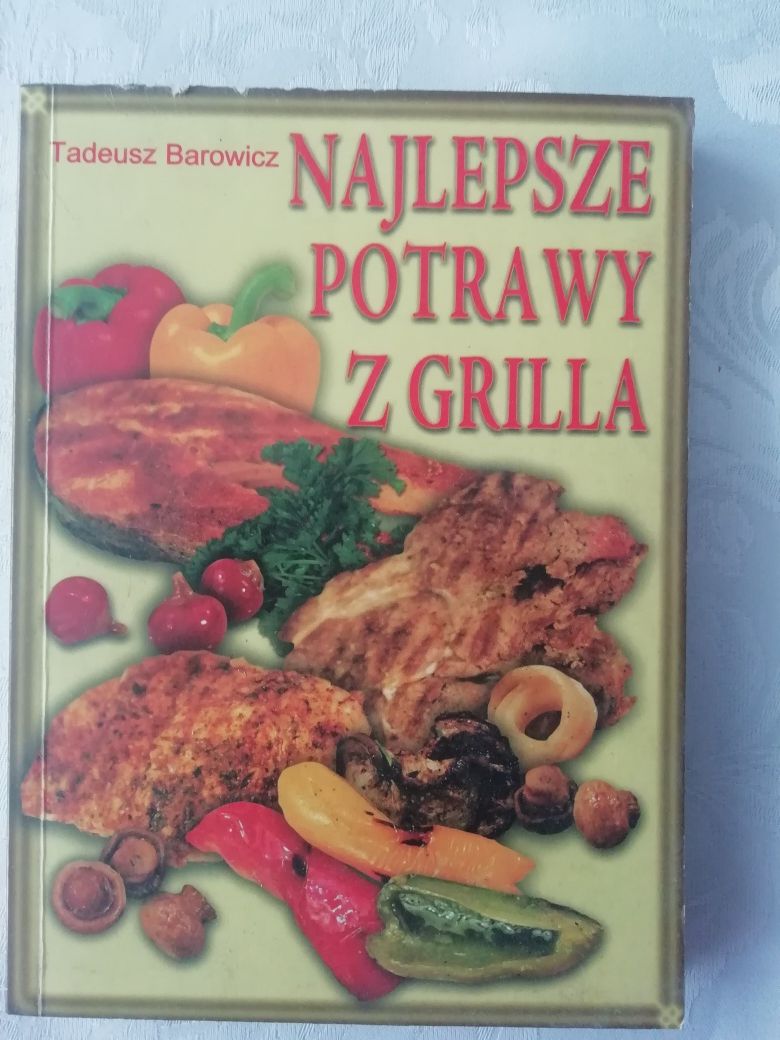 "Najlepsze potrawy z grilla" Tadeusz Barowicz