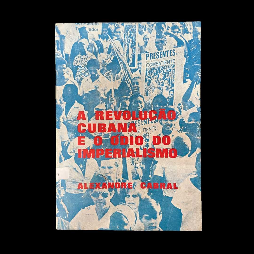 A REVOLUÇÃO CUBANA E O ÓDIO DO IMPERIALISMO, de Alexandre Cabral