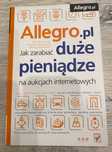 Allegro Jak zarabiać duże pieniądze na aukcjach internetowych.