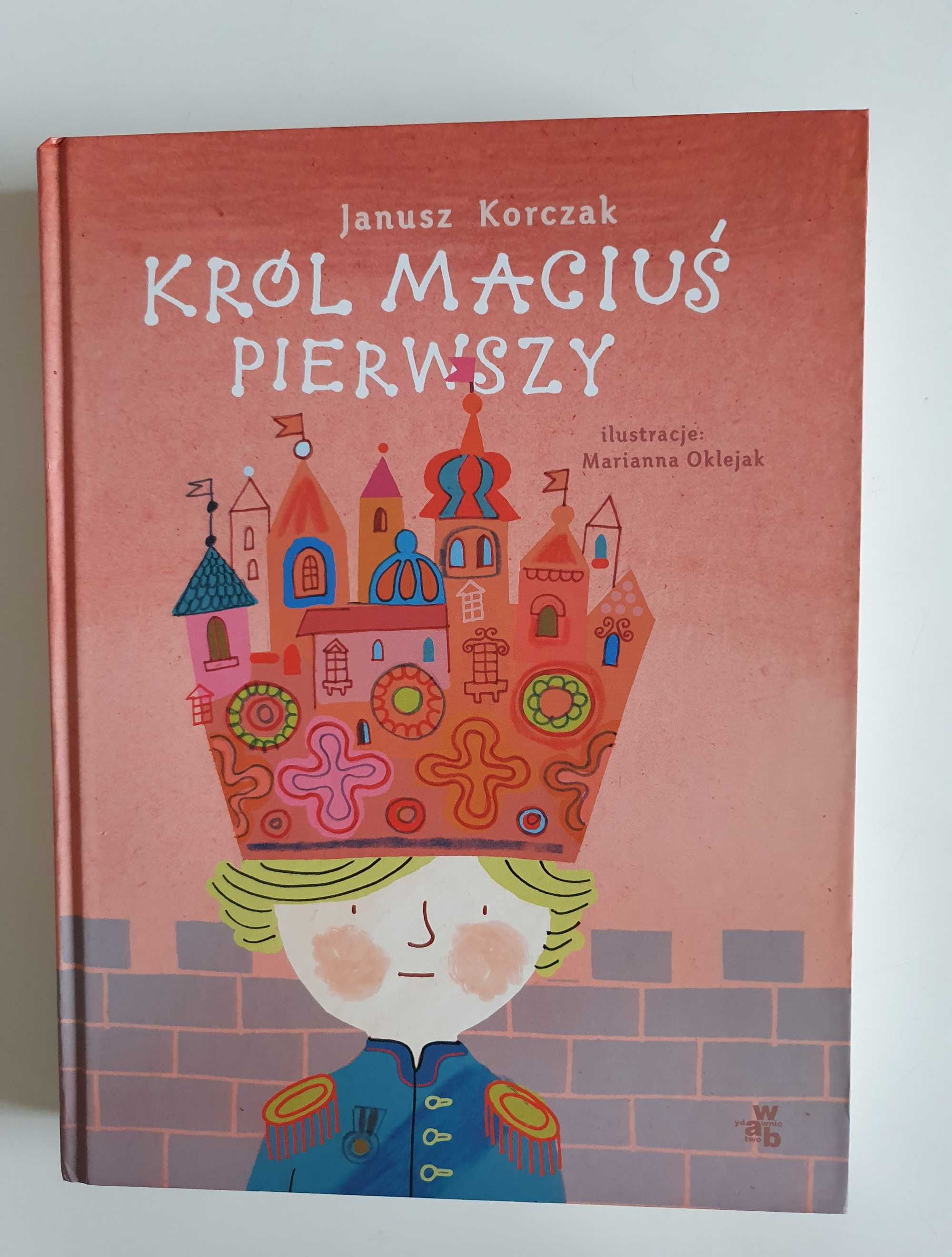 Król Maciuś Pierwszy. Janusz Korczak. Ilustracje Marianna Oklejak.