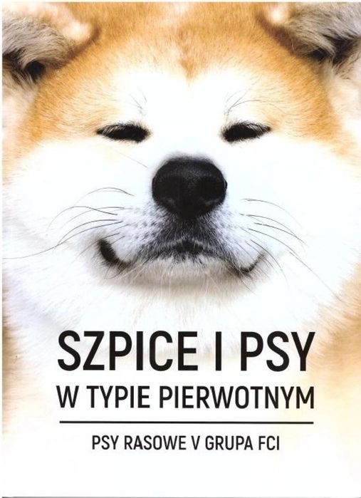 Szpice i psy w typie pierwotnym Kyno praca zbiorowa Rok wydania: 2019,