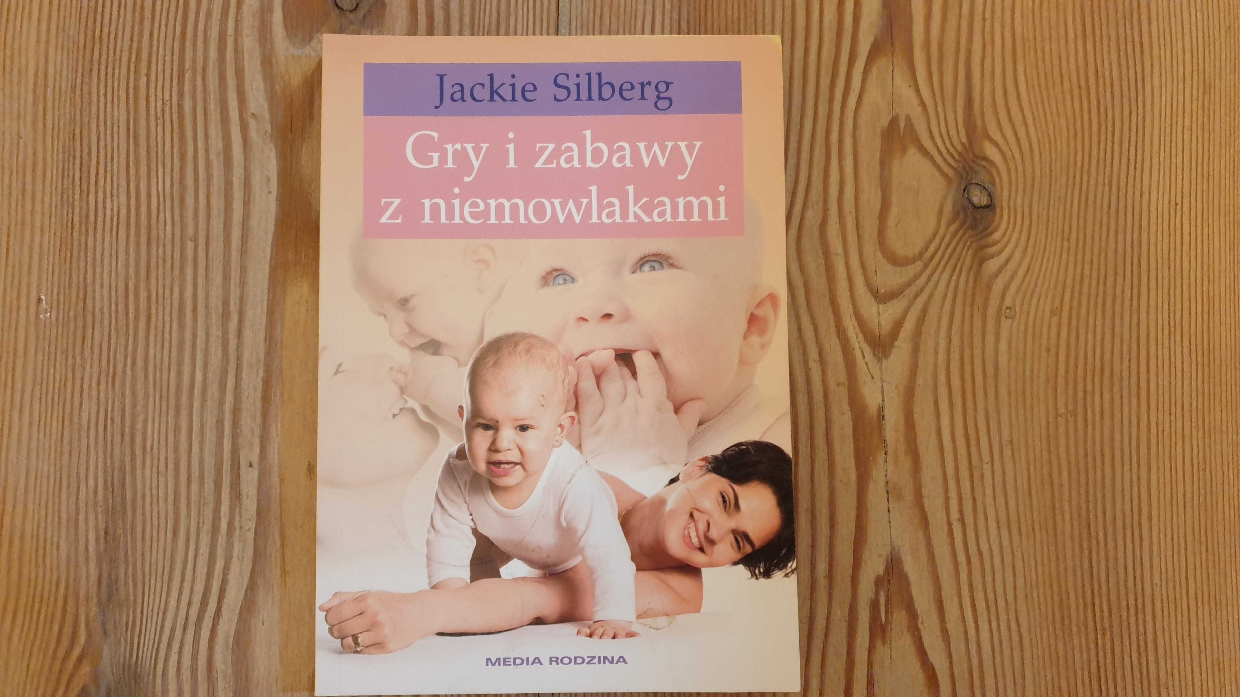 Gry i zabawy z niemowlakami - Jackie Silberg