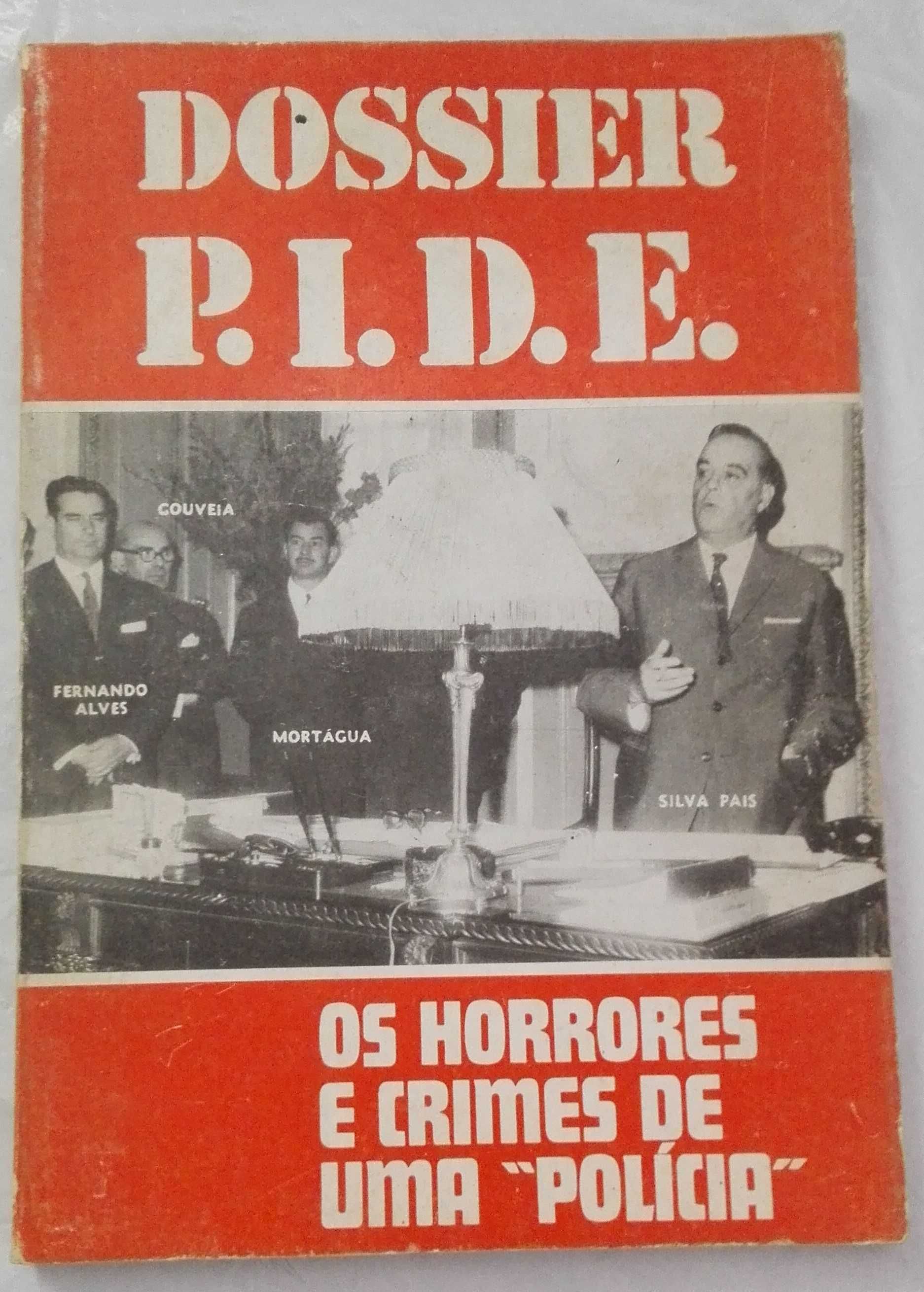 Livro Dossier P.I.D.E. Os horrores e crimes de uma “Policia”