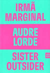 Audre Lorde «Irmã Marginal» A ressignificação da noção de diferença.