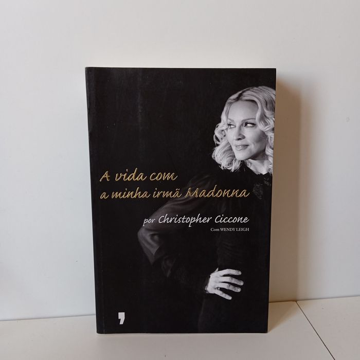 A Vida Com A Minha Irmã Madonna - Christopher Ciccone, Wendy Leigh