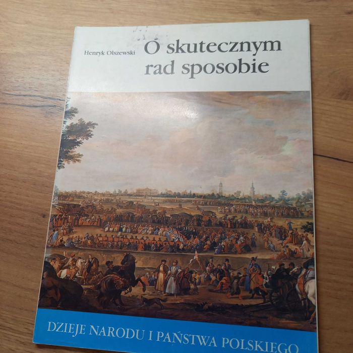 Historia. O skutecznym rad sposobie. Dzieje Narodu i Państwa Polskiego