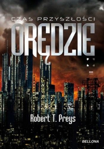 Orędzie. Czas Przyszłości Robert T. Preys