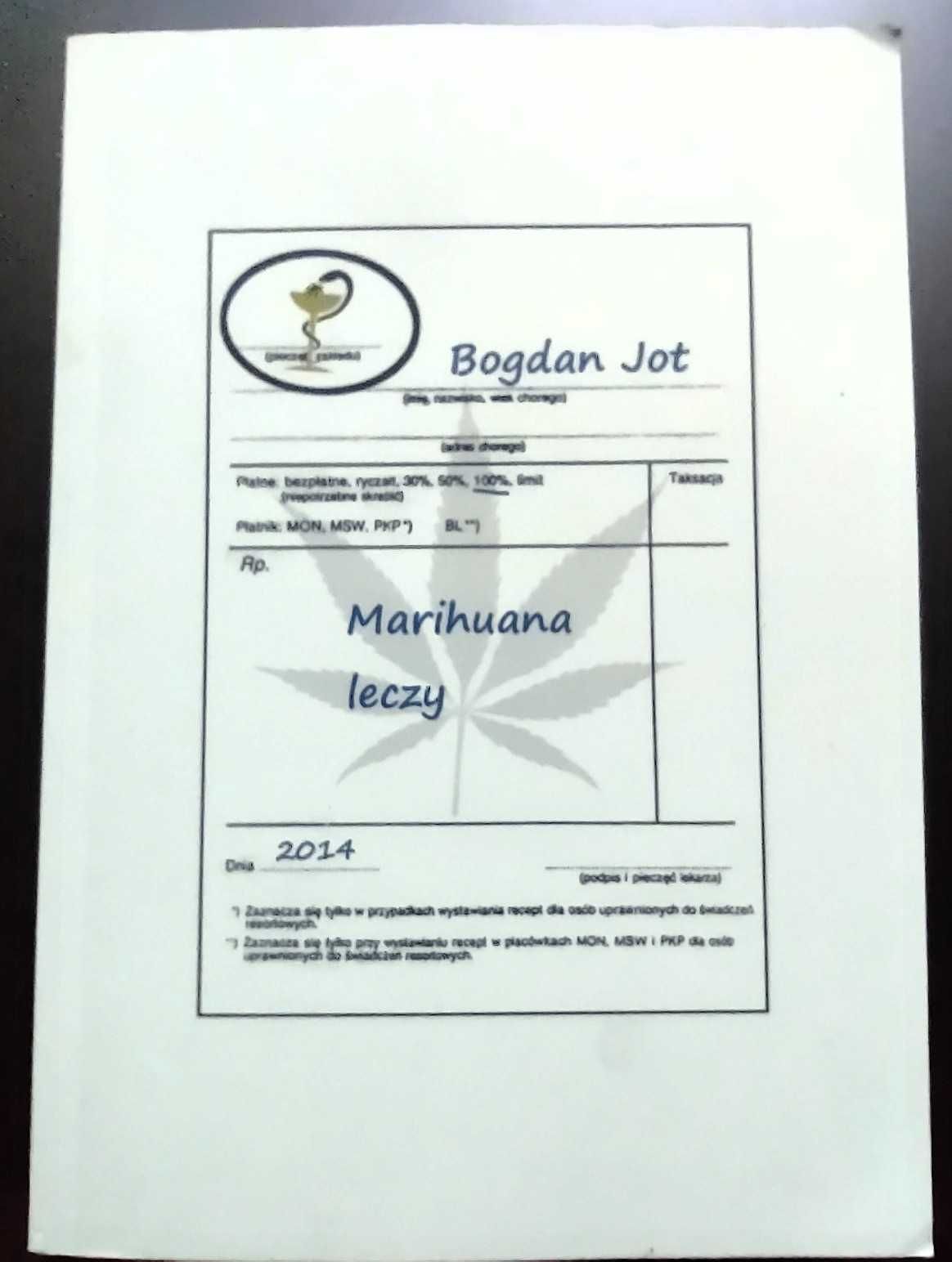 Marihuana leczy Bogdan Jot Wydawnictwo MMJ Bydgoszcz 2014