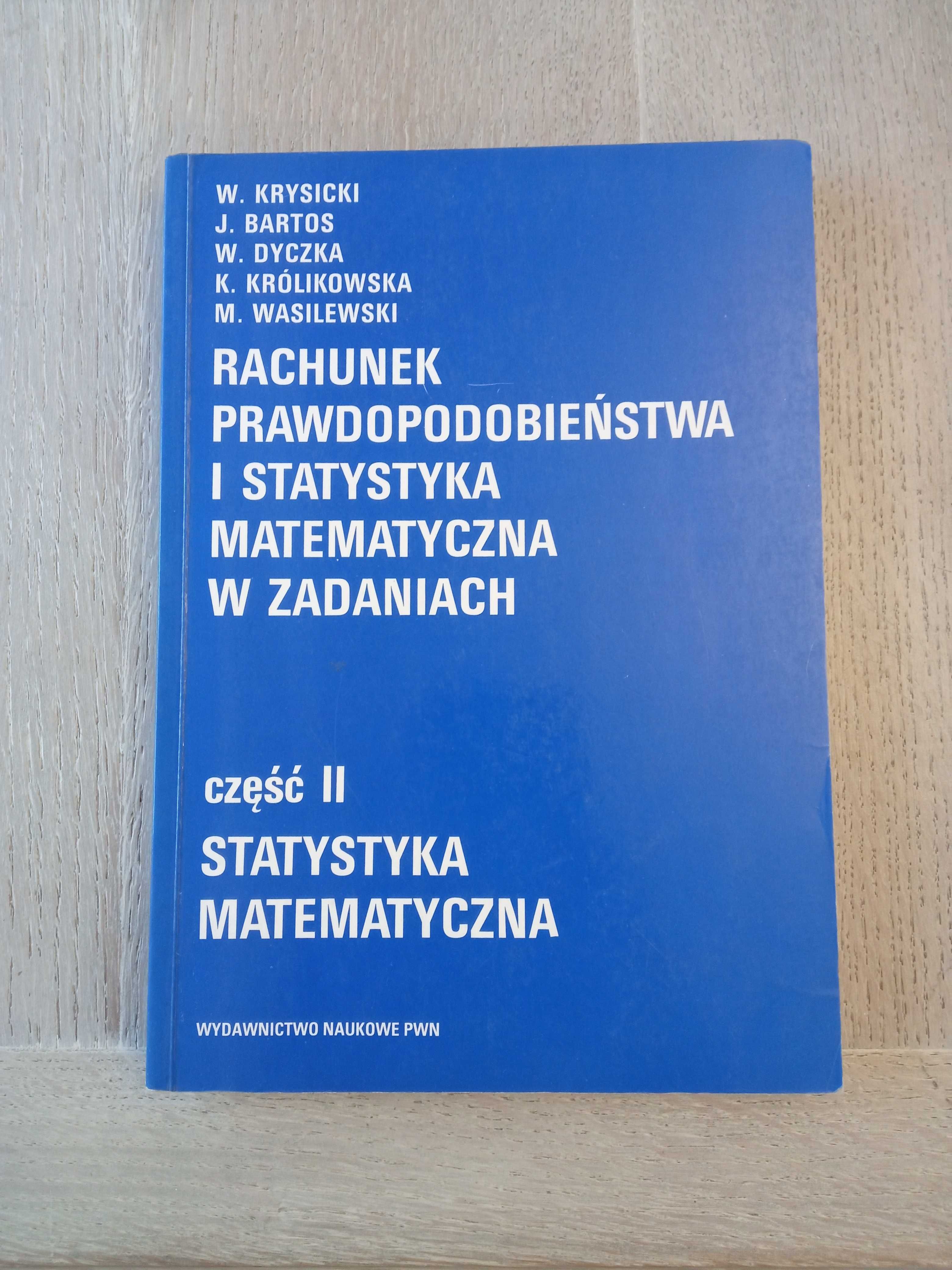 "Rachunek prawdopodobieństwa i statystyka matematyczna w zadaniach"