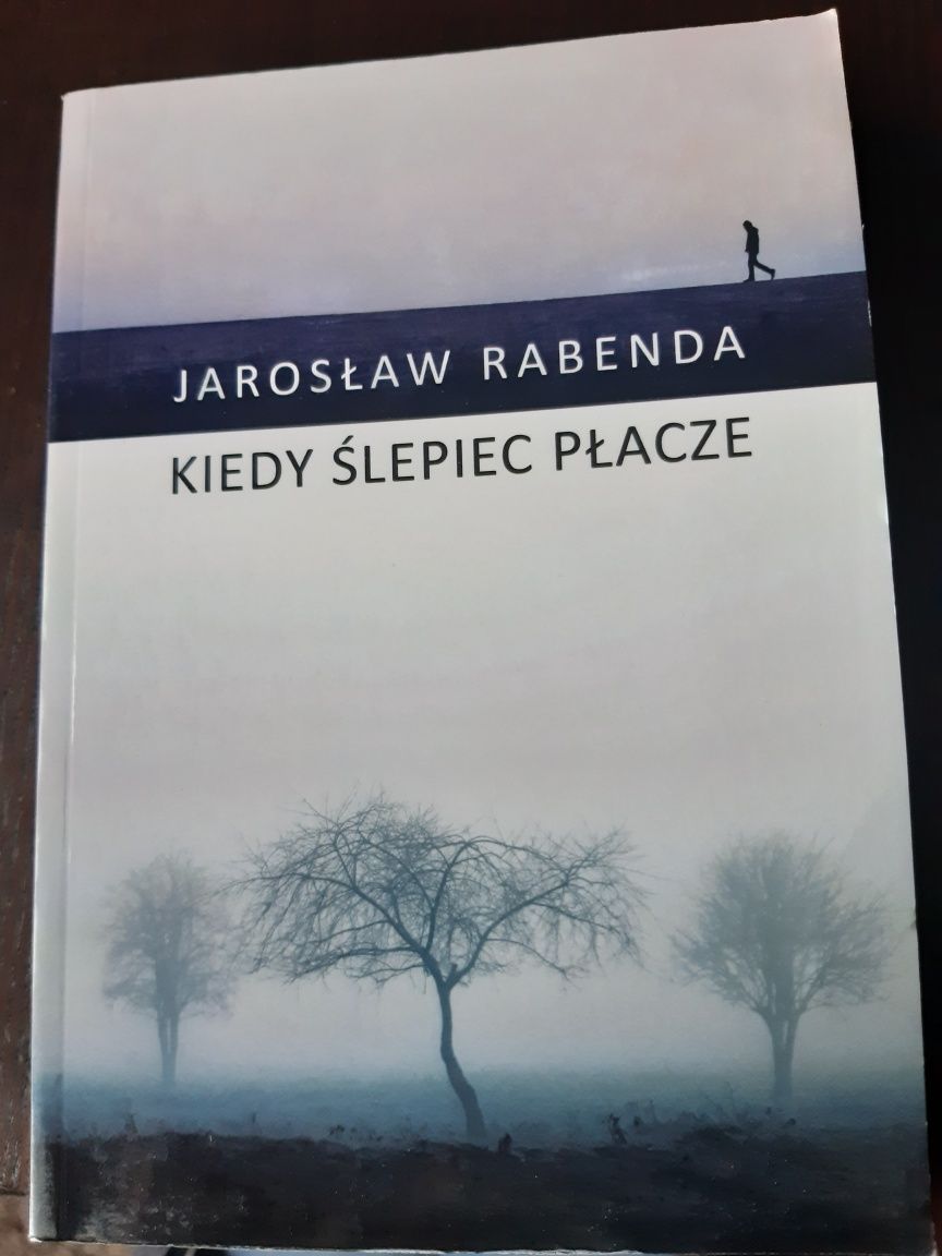 Nowa książka Kiedy ślepiec płacze  - Jarosław Rabenda