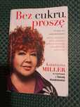 Bez cukru,  proszę Katarzyna Miller w rozmowie z D. Kondratowicz