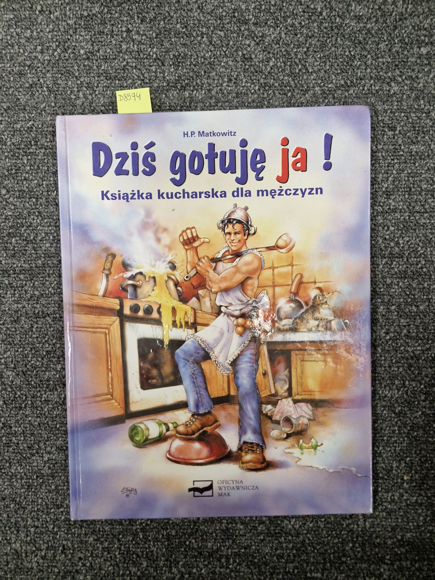 8574. "Dziś gotuje ja! Książka kucharska dla mężczyzn" H.P. Matkowitz