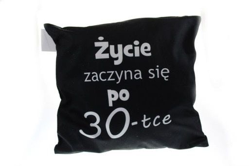 Poduszka 40x40 ŻYCIE ZACZYNA SIĘ PO 30-TCE