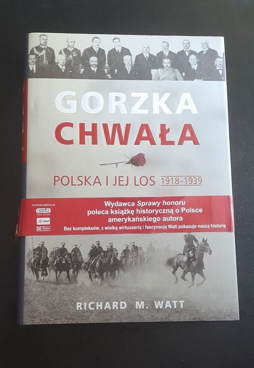 Książka gorzka chwała polska I jej los 1918 -1939 
Richard Watt 2005
W