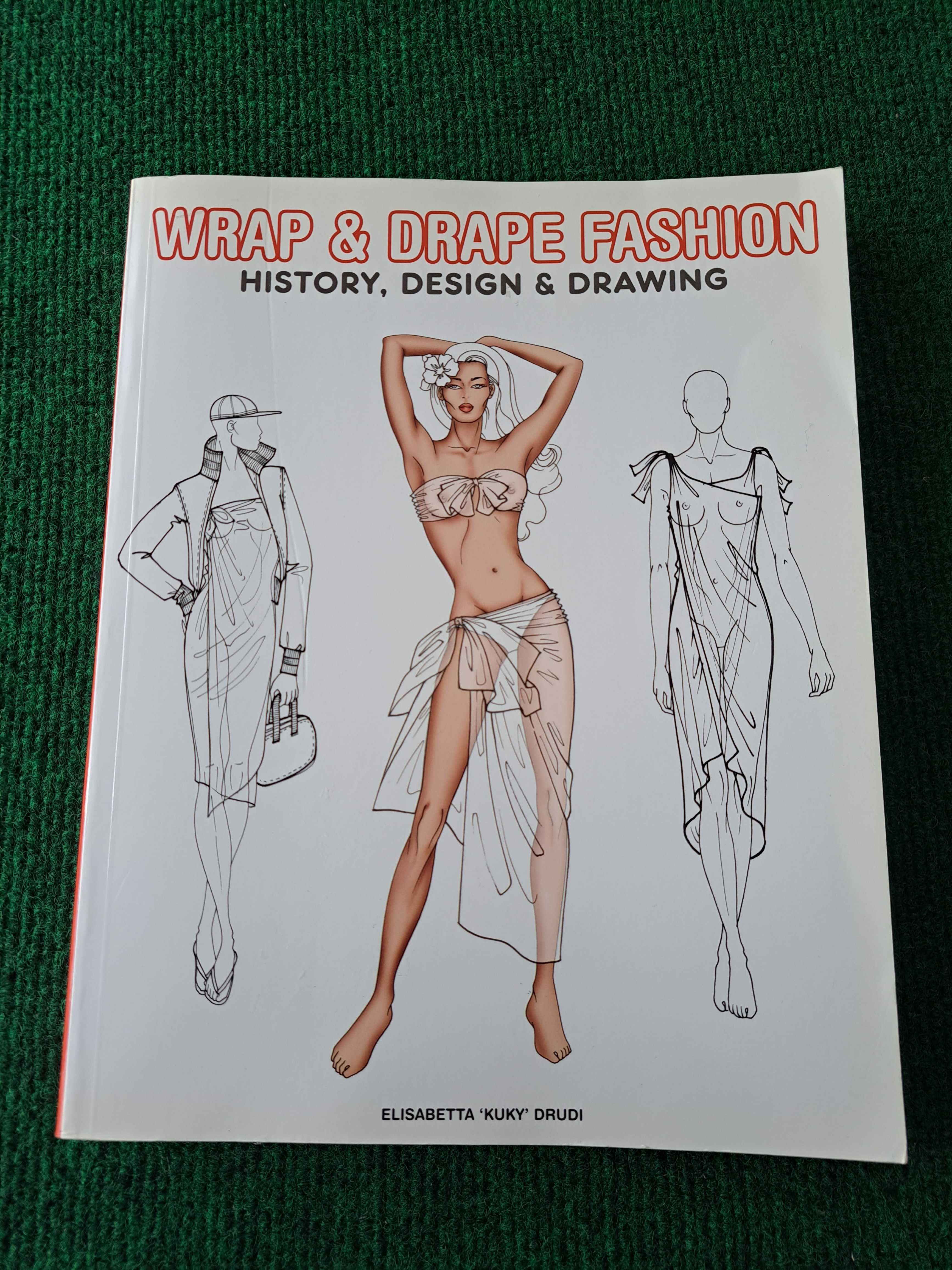 Wrap & Drape Fashion - History, Design & Drawing - Elisabetta Drudi