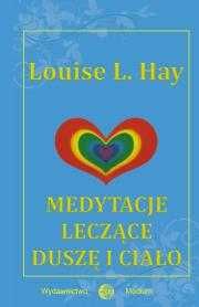 Medytacje leczące duszę i ciało
Autor: Louise L. Hay