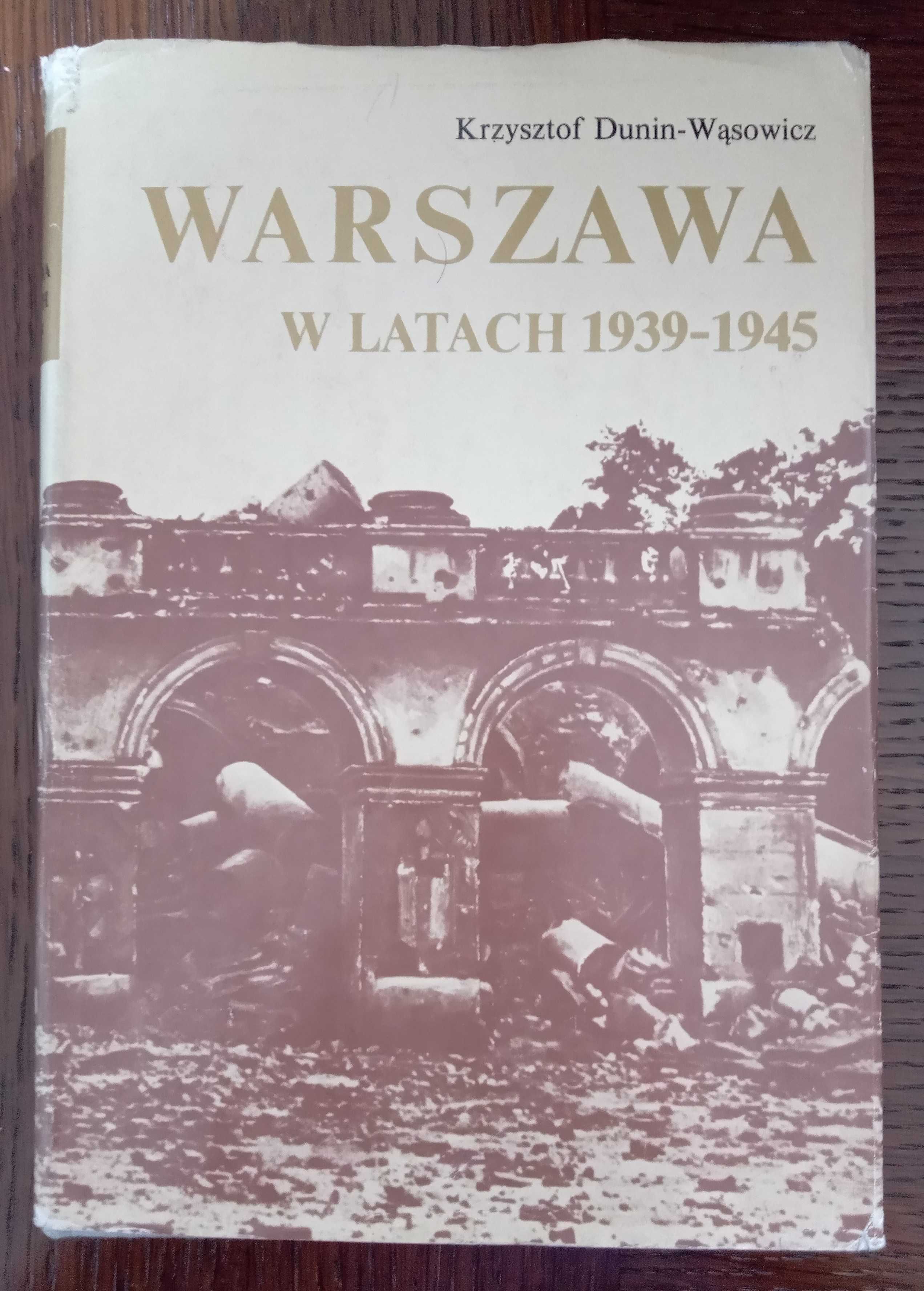 Warszawa w latach II wojny światowej - Krzysztof Dunin-Wąsowicz