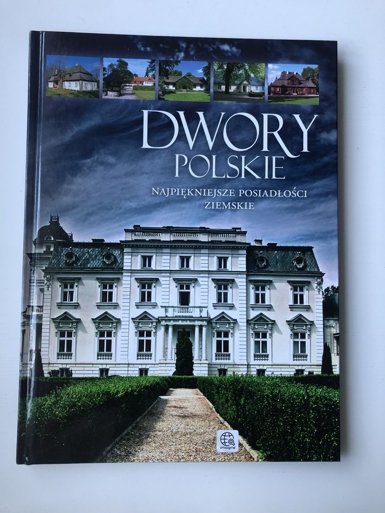 Dwory Polskie najpiękniejsze posiadłości ziemskie