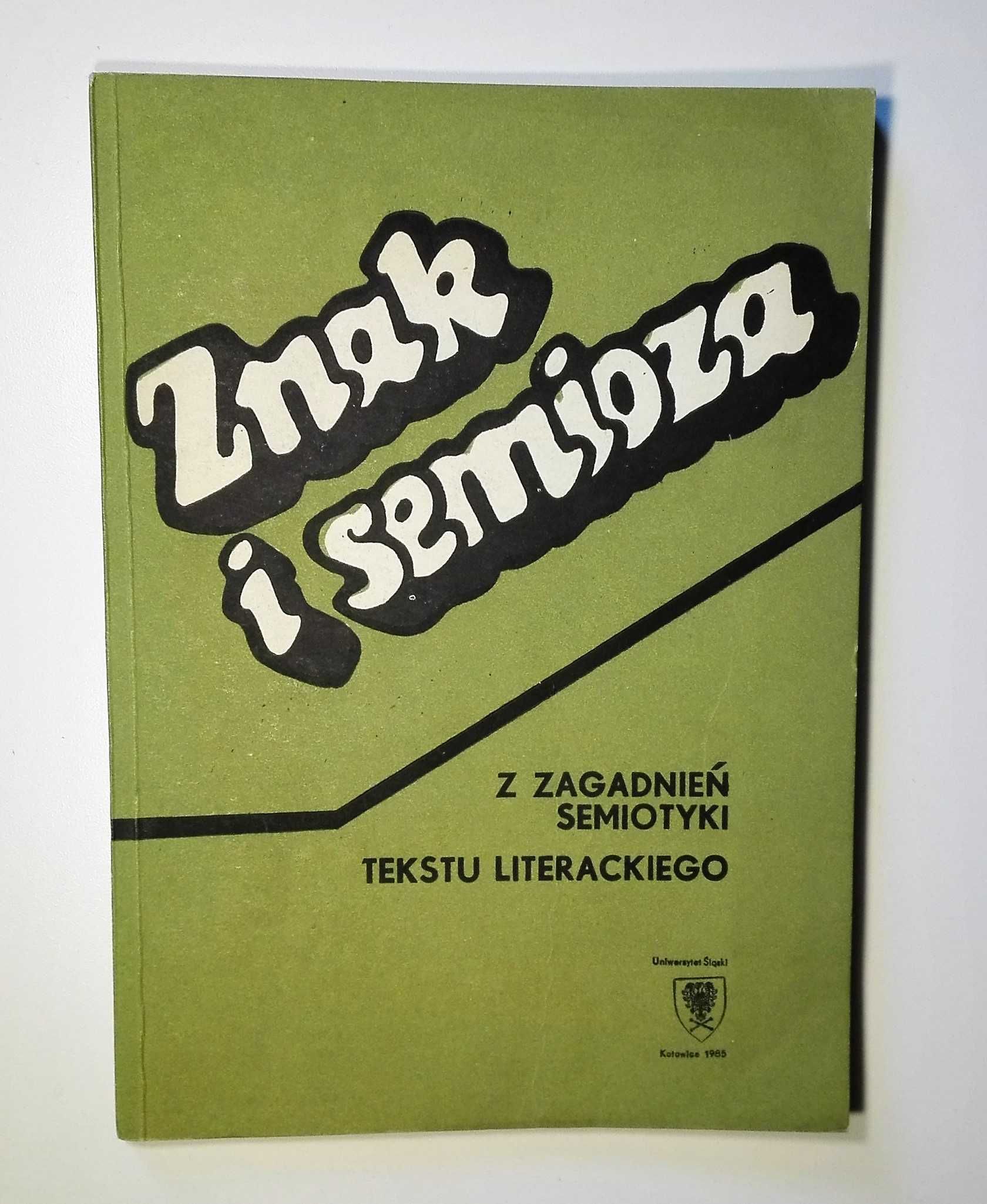 ZNAK I SEMIOZA Z zagadnień semiotyki tekstu literackiego Kalaga Sławek