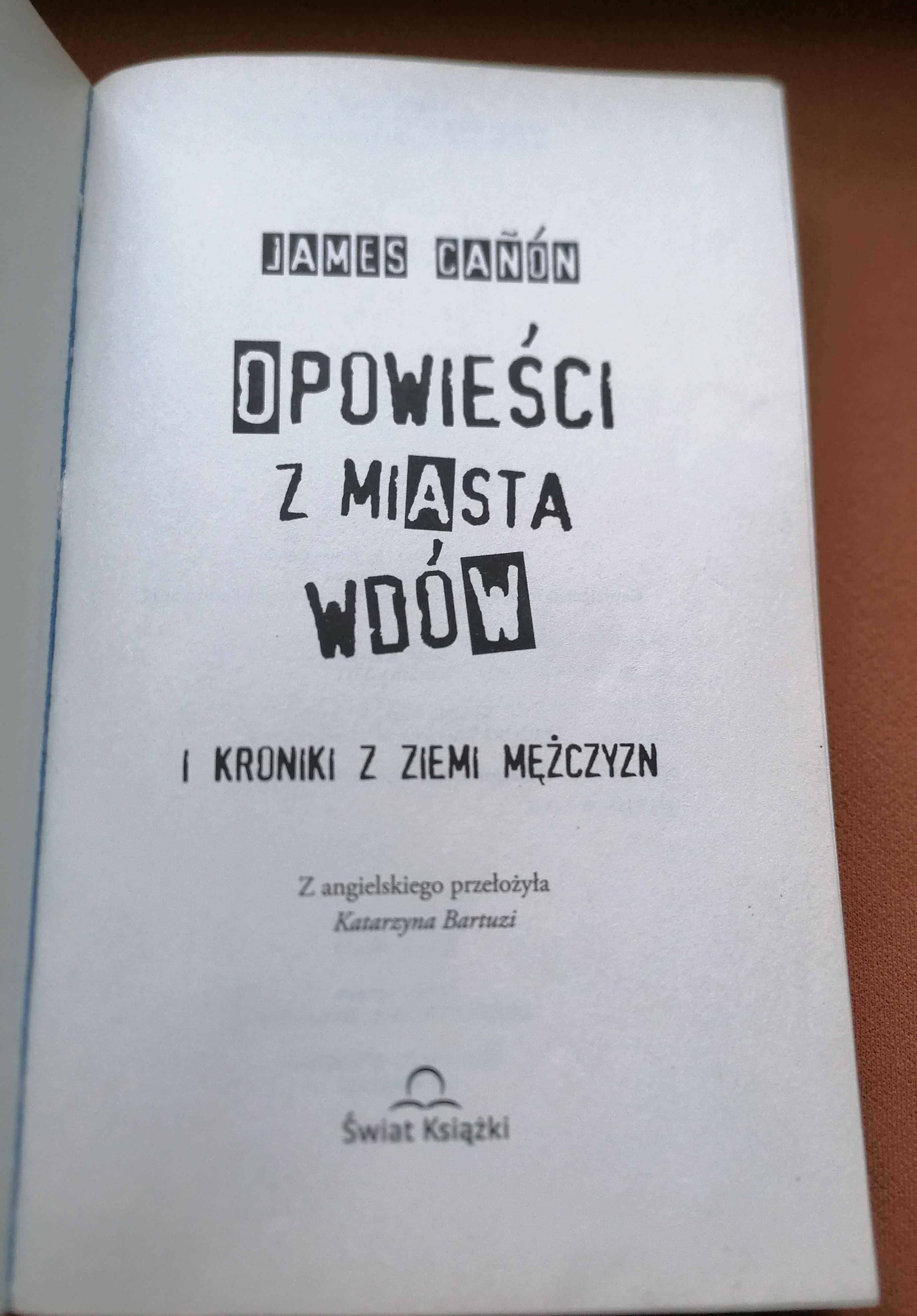 Opowieści z miasta wdów i kroniki z ziemi mężczyzn.James Canon