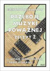 Przeboje muzyki poważnej 2 na gitarę elektryczną (nuty + tabulatury)