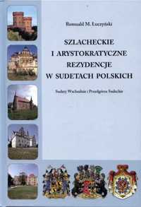 Szlacheckie i arystokratyczne... Podgórze Sudeckie - Romuald M. Łuczy