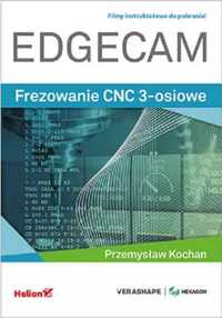 Edgecam. Frezowanie CNC 3 - osiowe - Przemysław Kochan