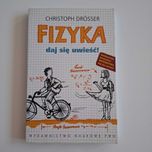 Fizyka. Daj się uwieść! Christoph Drösser