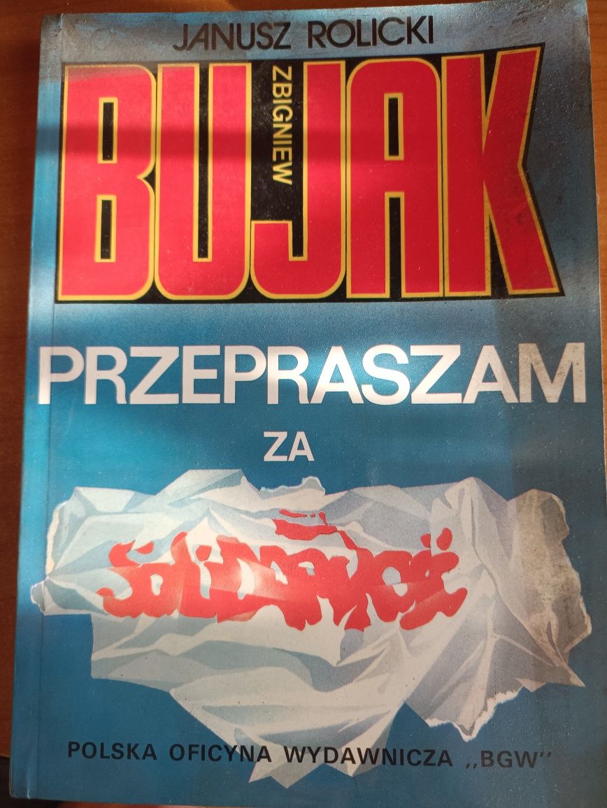 Janusz Rolicki "Zbigniew Bujak: Przepraszam za Solidarność"
