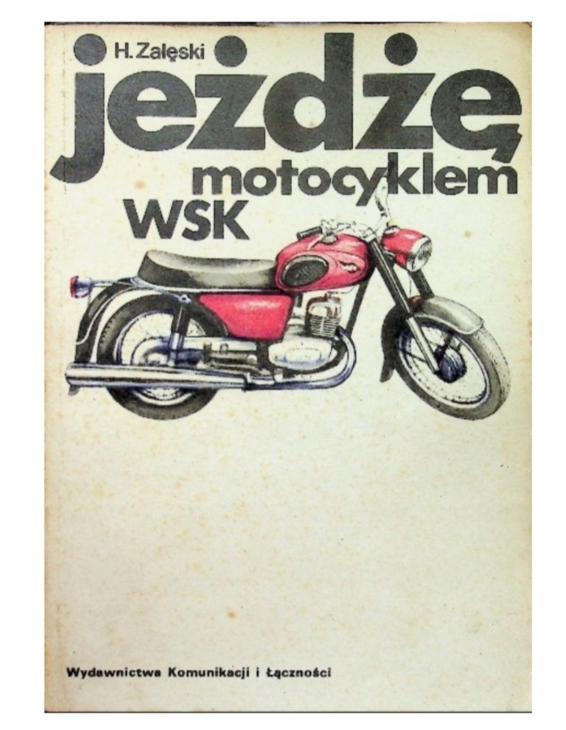 Jeżdżę motocyklem WSK
Henryk Załęski