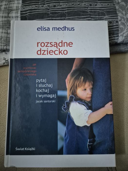 Rozsądne dziecko pytaj sluchaj kochaj wymagaj Elisa Medhus
