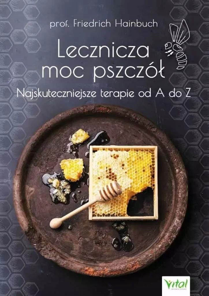 Lecznicza Moc Pszczół. Najskuteczniejsze.