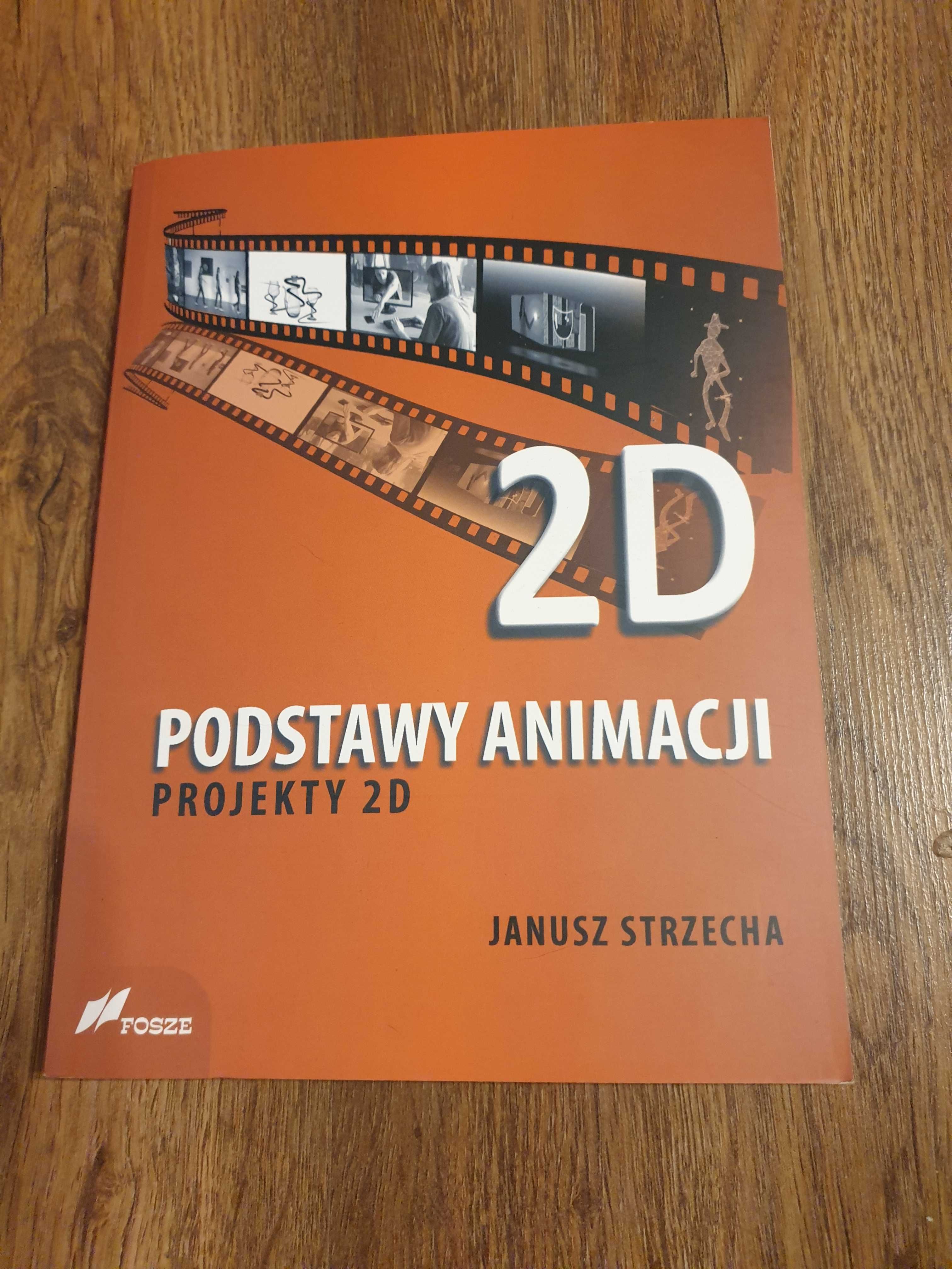Podstawy animacji Projekty 2D Janusz Strzecha