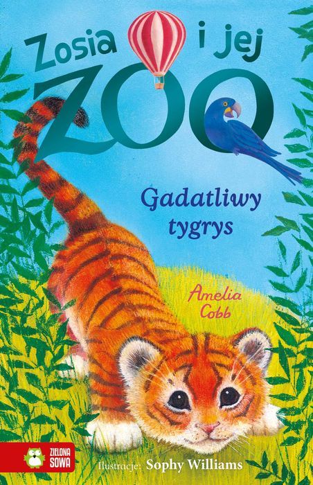 Zosia i jej zoo. Gadatliwy tygrys. Zielona Sowa