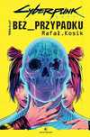Cyberpunk 2077. Bez przypadku. Powergraph. Nowy Produkt