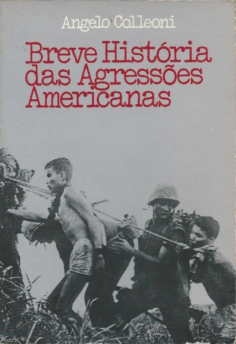 Breve história das agressões americanas - Angelo Colleoni
