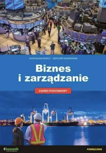 Biznes i zarządzanie ZP - podręcznik - Jacek Musiałkiewicz, Grzegorz