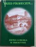 Ziemia Lubuska w obiektywie...przed półwieczem