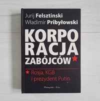 Korporacja Zabójców Felsztinski Pribyłowski książka Rosja Putin KGB