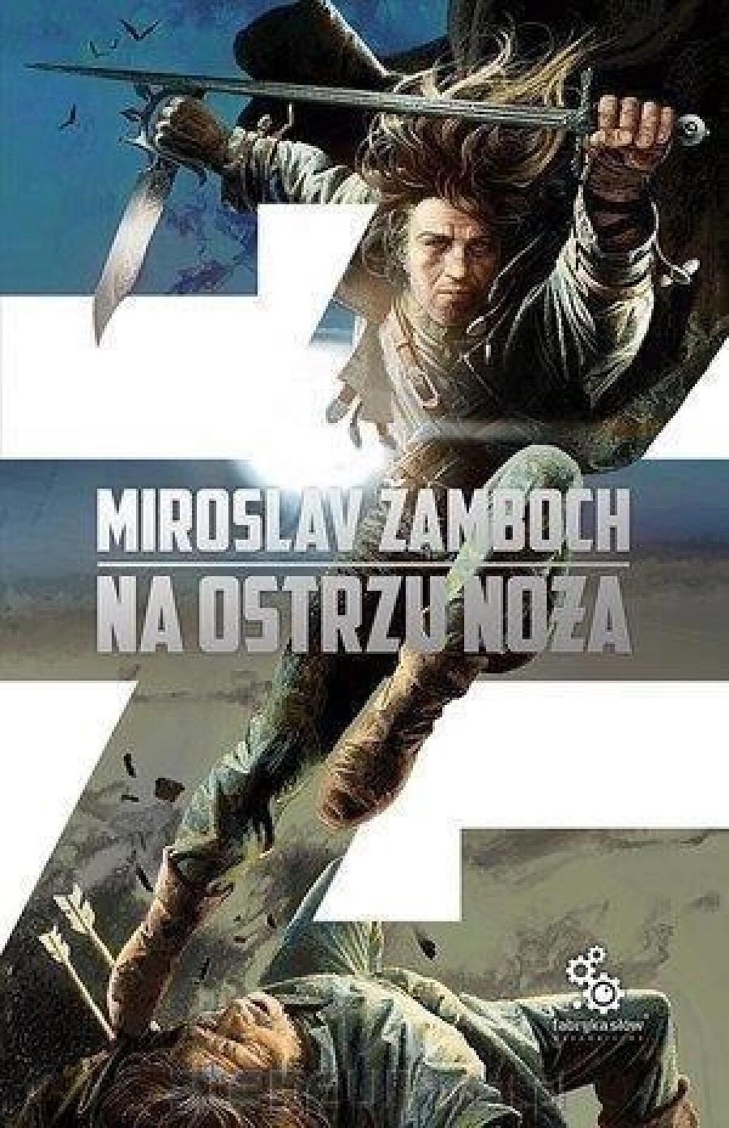 Na ostrzu noża Fabryka Słów Miroslav Zamboch Rok wydania: 2016,