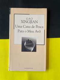 Gao Xingjian - Uma Cana de Pesca para o Meu Avô
