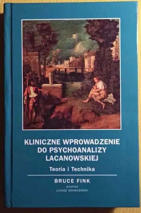 Lacan -Kliniczne wprowadzenie do psychoanalizy lacanowskiej -B. Fink