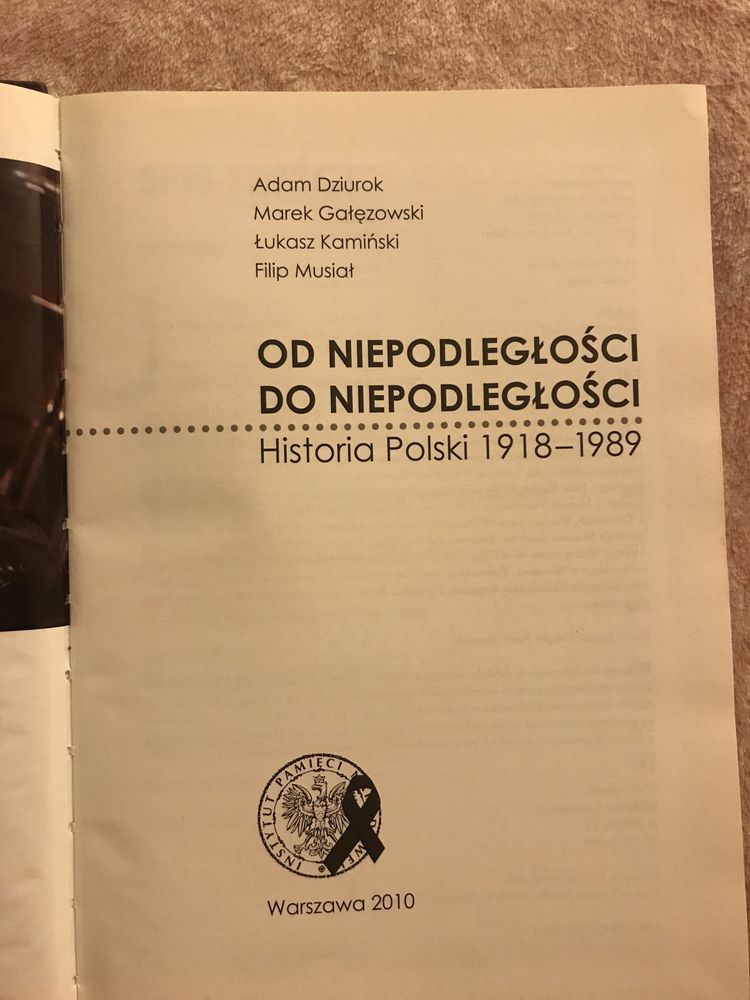 „Od niepodległości do niepodległości. Historia Polski 1918 - 1989”.