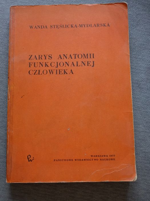 Wanda Stęślicka-Mydlarska "Zarys anatomii funkcjonalnej człowieka". Ks