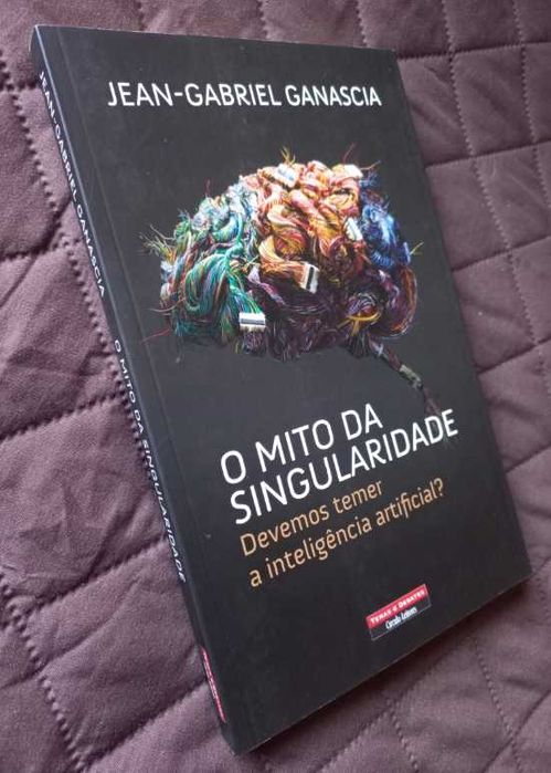 O Mito da Singularidade - Jean-Gabriel Ganascia