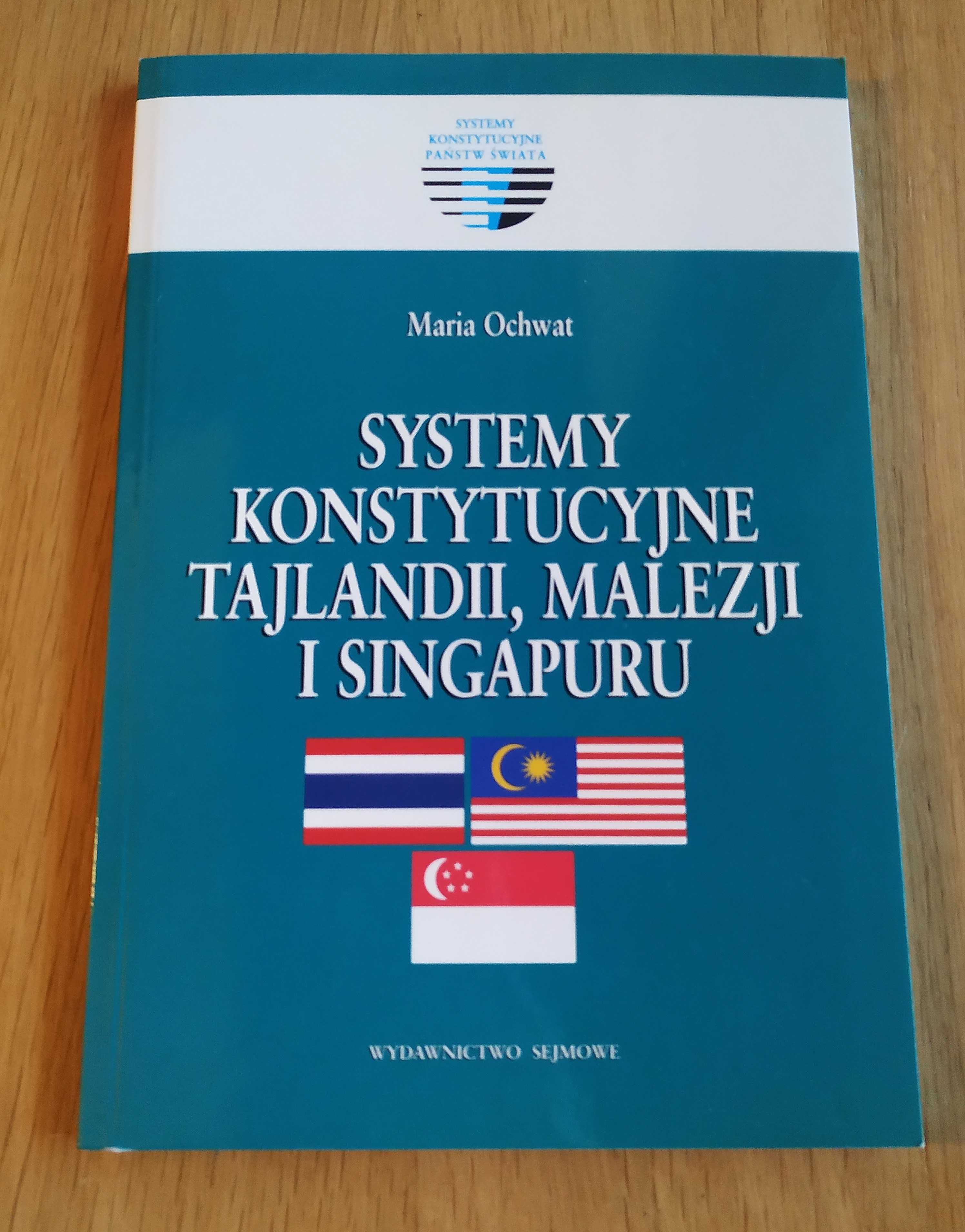 Systemy konstytucyjne Tajlandii, Malezji i Singapuru - Maria Ochwat