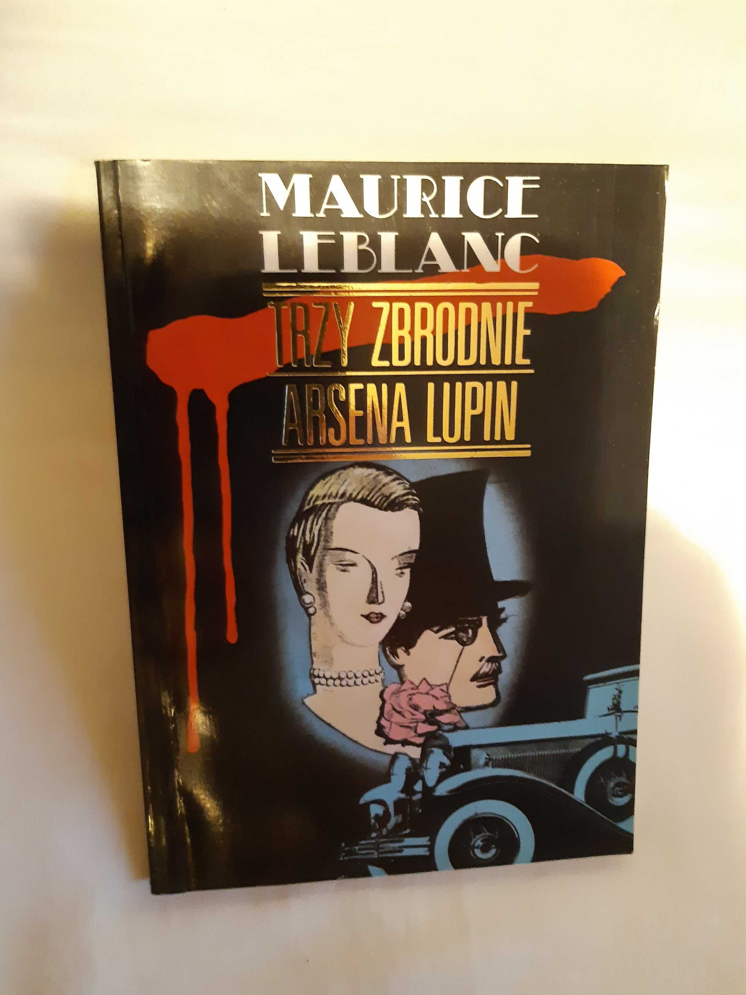 Maurice Leblanc - Trzy zbrodnie Arsena Lupin