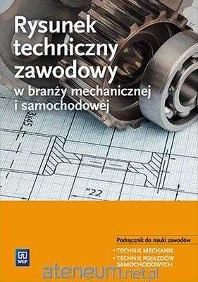 NOWA} Rysunek techniczny zawodowy w branży mechanicznej i samoch WSIP